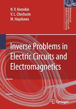 inverse problems in electric circuits and electromagnetics 1st edition n v korovkin ,v l chechurin ,m