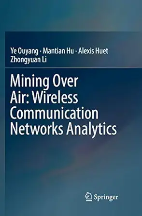 mining over air wireless communication networks analytics 1st edition ye ouyang ,mantian hu ,alexis huet