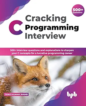 cracking c programming interview 500 interview questions and explanations to sharpen your c concepts for a
