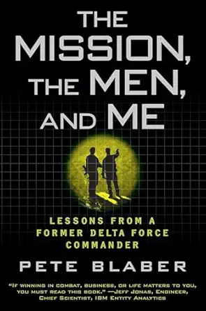 the mission the men and me lessons from a former delta force commander 1st edition pete blaber 0425236579,