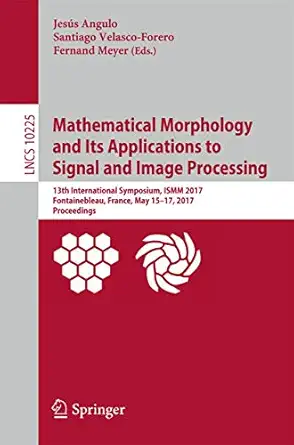 mathematical morphology and its applications to signal and image processing 13th international symposium ismm