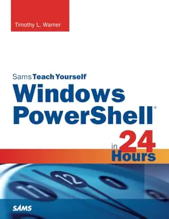 windows powershell in 24 hours sams teach yourself 1st edition timothy warner 0672337282, 978-0672337284