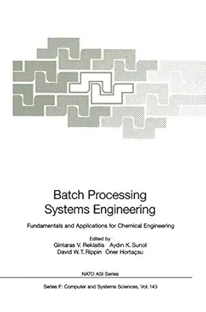 batch processing systems engineering fundamentals and applications for chemical engineering 1st edition