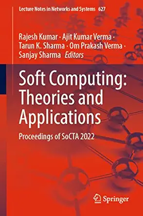 soft computing theories and applications proceedings of socta 2022 1st edition rajesh kumar ,ajit kumar verma