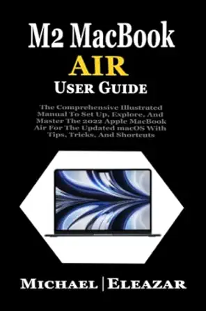 m2 macbook air user guide the comprehensive illustrated manual to set up explore and master the 2022 apple