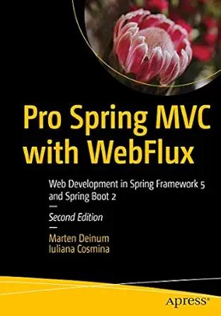 pro spring mvc with webflux web development in spring framework 5 and spring boot 2 2nd edition marten deinum