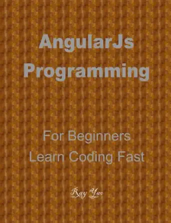 angularjs programming in 8 hours for beginners learn coding fast angularjs quick start guide and exercises