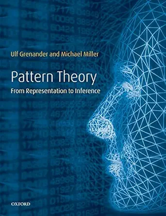 pattern theory from representation to inference 1st edition ulf grenander ,michael miller 0199297061,
