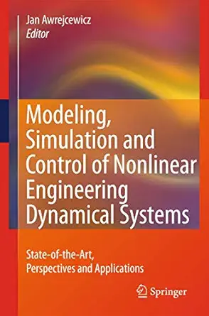 modeling simulation and control of nonlinear engineering dynamical systems state of the art perspectives and