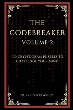 the codebreaker volume 2 100 cryptogram puzzles to challenge your mind 1st edition puzzles and classics