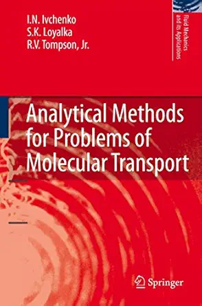 analytical methods for problems of molecular transport 1st edition i n ivchenko ,s k loyalka ,r v tompson jr