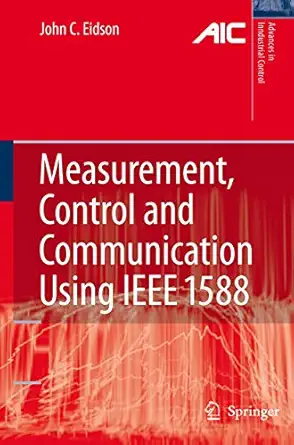 measurement control and communication using ieee 1588 1st edition john c eidson 184996565x, 978-1849965651