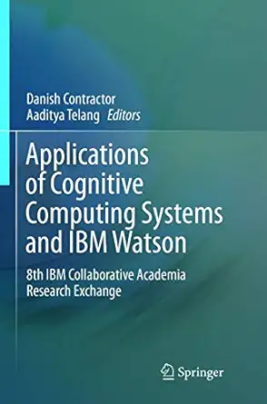 applications of cognitive computing systems and ibm watson 8th ibm collaborative academia research exchange