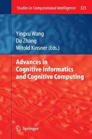 advances in cognitive informatics and cognitive computing 2010th edition yingxu wang ,du zhang ,witold