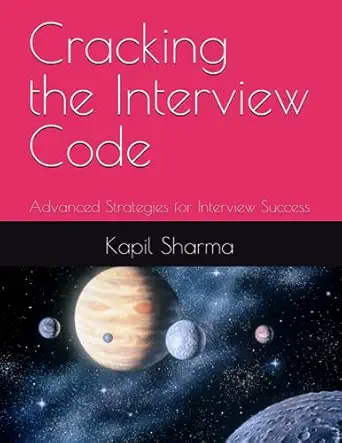 cracking the interview code advanced strategies for interview success 1st edition kapil sharma 979-8856728735