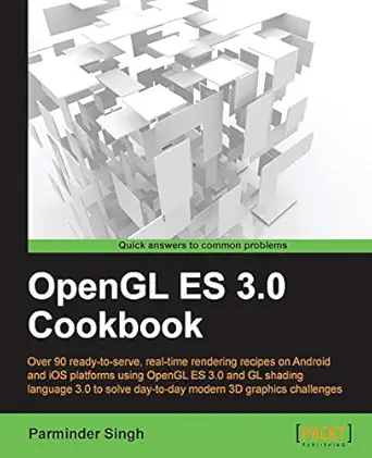 opengl es 3 0 cookbook 1st edition parminder singh 1849695520, 978-1849695527