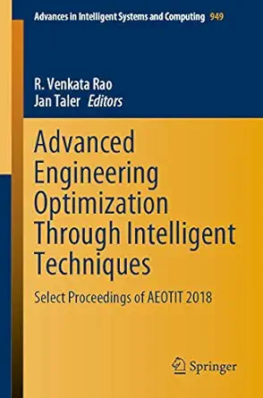 advanced engineering optimization through intelligent techniques select proceedings of aeotit 2018 1st