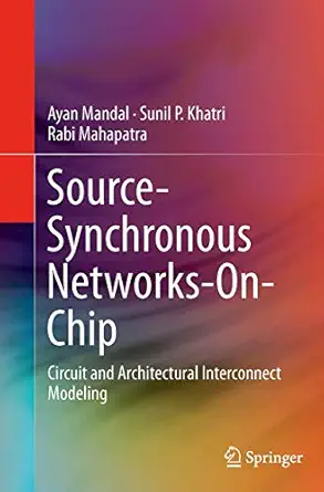 source synchronous networks on chip circuit and architectural interconnect modeling 1st edition ayan mandal