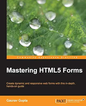 mastering html5 forms 1st edition gaurav gupta 1782164669, 978-1782164661