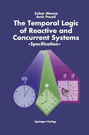 the temporal logic of reactive and concurrent systems specification 1st edition zohar manna ,amir pnueli