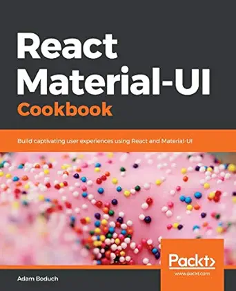 react material ui cookbook build captivating user experiences using react and material ui 1st edition adam