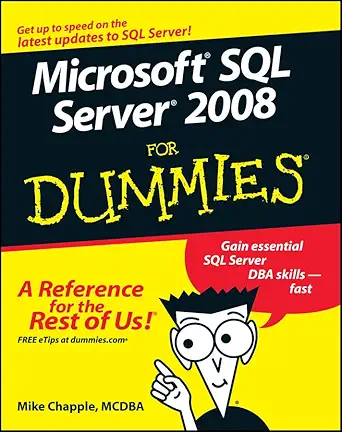 microsoft sql server 2008 for dummies 1st edition mike chapple 0470224657, 978-0470224656