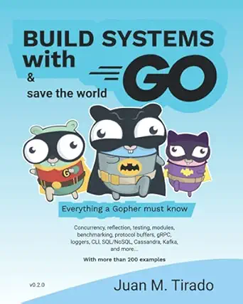 build systems with go everything a gopher must know 1st edition juan m tirado b094l79k1c, 979-8502040150