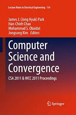 computer science and convergence csa 2011 and wcc 2011 proceedings 1st edition james park ,han chieh chao
