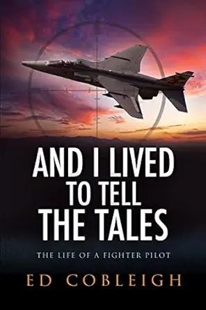 and i lived to tell the tales the life of a fighter pilot 1st edition ed cobleigh 1629672386, 978-1629672380