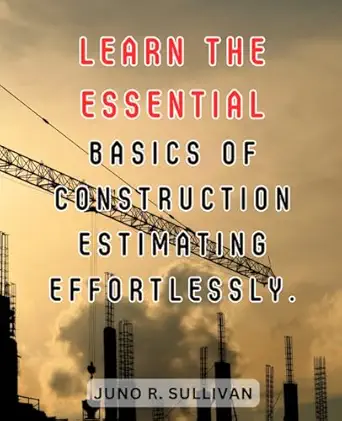 learn the essential basics of construction estimating effortlessly master the art of property estimates and