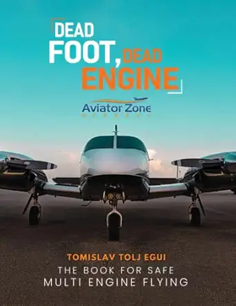 dead foot dead engine the book for safe multi engine flying 1st edition tomislav tolj egui 979-8825338491