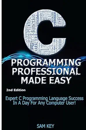 c programming professional made easy expert c programming language success in a day for any computer user 1st