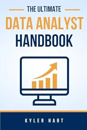the ultimate data analyst handbook 1st edition kyler hart b0cn4q68dp, 979-8866321438