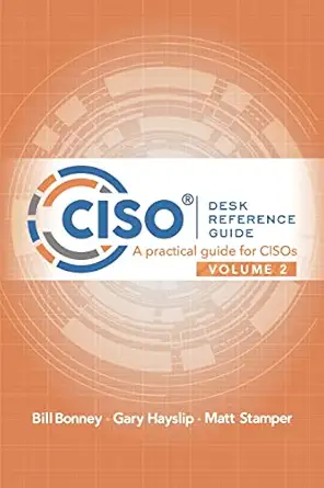 ciso desk reference guide volume 2 a practical guide for cisos 1st edition bill bonney ,gary hayslip ,matt
