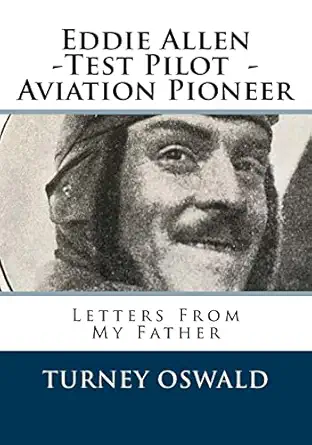 eddie allen test pilot aviation pioneer letters from my father 1st edition turney oswald ,terry kent oswald