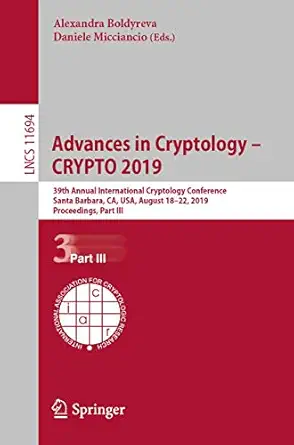 advances in cryptology crypto 2019 39th annual international cryptology conference santa barbara ca usa