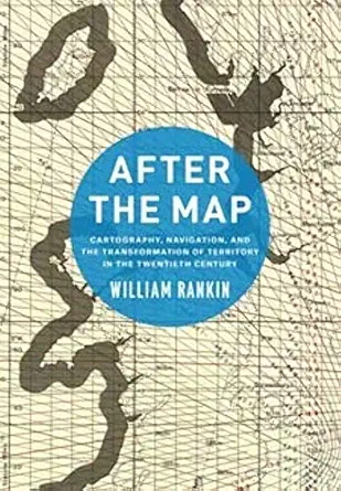after the map cartography navigation and the transformation of territory in the twentieth century 1st edition