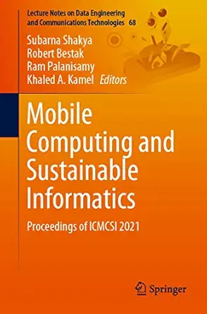 mobile computing and sustainable informatics proceedings of icmcsi 2021 1st edition subarna shakya ,robert