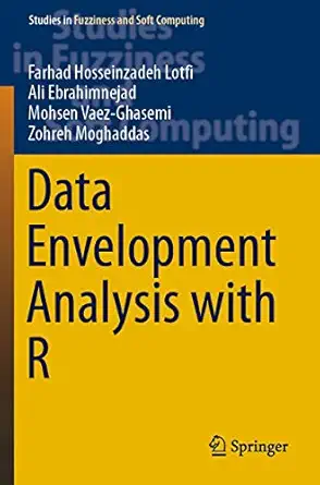 data envelopment analysis with r 1st edition farhad hosseinzadeh lotfi ,ali ebrahimnejad ,mohsen vaez ghasemi