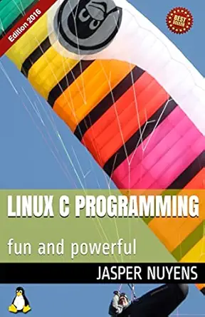 linux c programming fun and powerful 1st edition mr jasper nuyens 1522870555, 978-1522870555