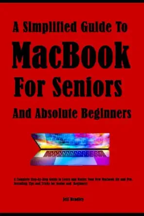 a simplified guide to macbook a complete step by step guide to learn and master your new macbook air and pro