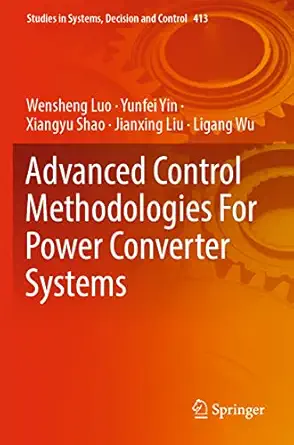 advanced control methodologies for power converter systems 1st edition wensheng luo ,yunfei yin ,xiangyu shao