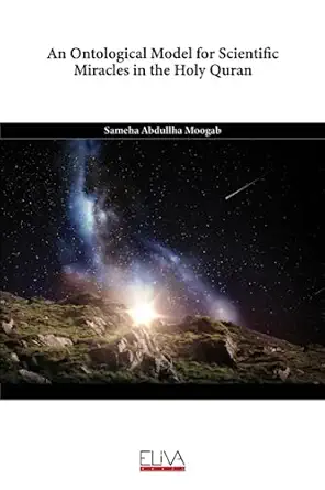 an ontological model for scientific miracles in the holy quran 1st edition sameha abdullha moogab 9994988204,