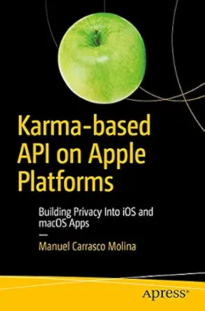 karma based api on apple platforms building privacy into ios and macos apps 1st edition manuel carrasco