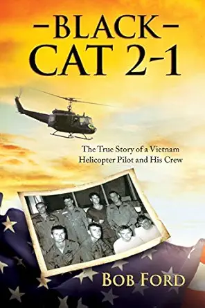 black cat 2 1 the true story of a vietnam helicopter pilot and his crew 1st edition bob ford 1612548962,