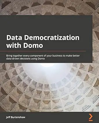 data democratization with domo bring together every component of your business to make better data driven