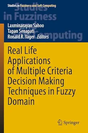 real life applications of multiple criteria decision making techniques in fuzzy domain 1st edition