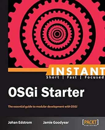 instant osgi starter 1st edition jamie goodyear ,johan edstrom 1849519927, 978-1849519922