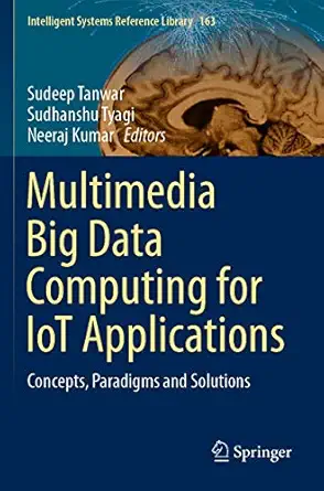 multimedia big data computing for iot applications concepts paradigms and solutions 1st edition sudeep tanwar