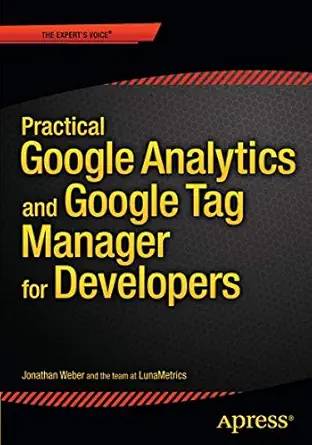 practical google analytics and google tag manager for developers 1st edition jonathan weber 148420266x,